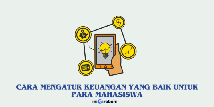 Cara Mengatur Keuangan yang Baik Untuk Para Mahasiswa