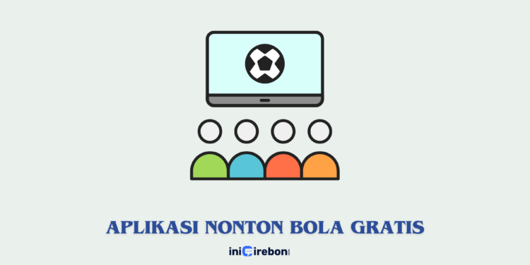 5 Rekomendasi Aplikasi Nonton Bola Gratis Terbaik
