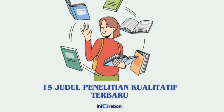 15 Judul Penelitian Kualitatif Terbaru