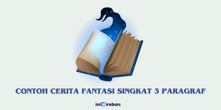 Contoh Cerita Fantasi Singkat 3 Paragraf