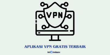 Rekomendasi Aplikasi VPN Gratis Terbaik Aman Digunakan