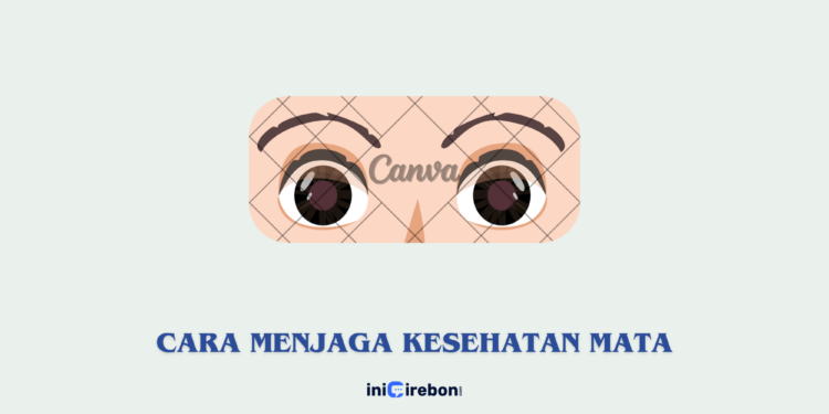 cara menjaga kesehatan mata