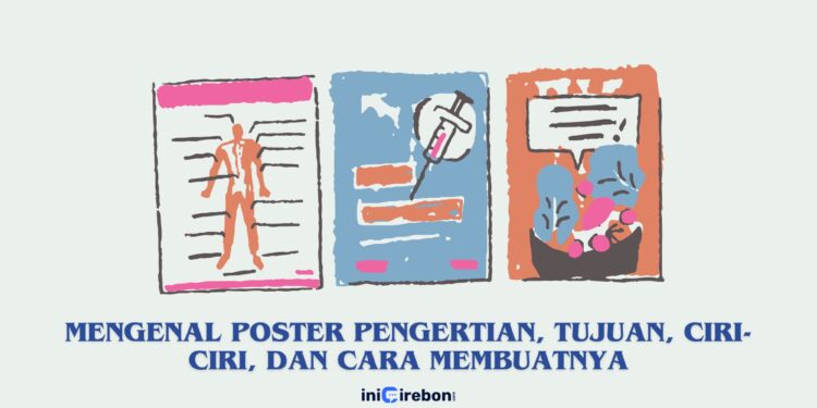 Mengenal Poster Pengertian, Tujuan, Ciri-ciri, dan Cara Membuatnya
