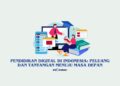 Pendidikan Digital di Indonesia: Peluang dan Tantangan Menuju Masa Depan. Pendidikan digital semakin menjadi tren di Indonesia seiring perkembangan teknologi dan kebutuhan zaman. Dengan hadirnya