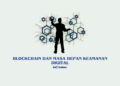 Blockchain dan masa depan keamanan digital