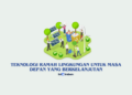 Teknologi Ramah Lingkungan untuk Masa Depan yang Berkelanjutan