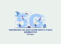 Teknologi 5G dan Dampaknya pada Kehidupan